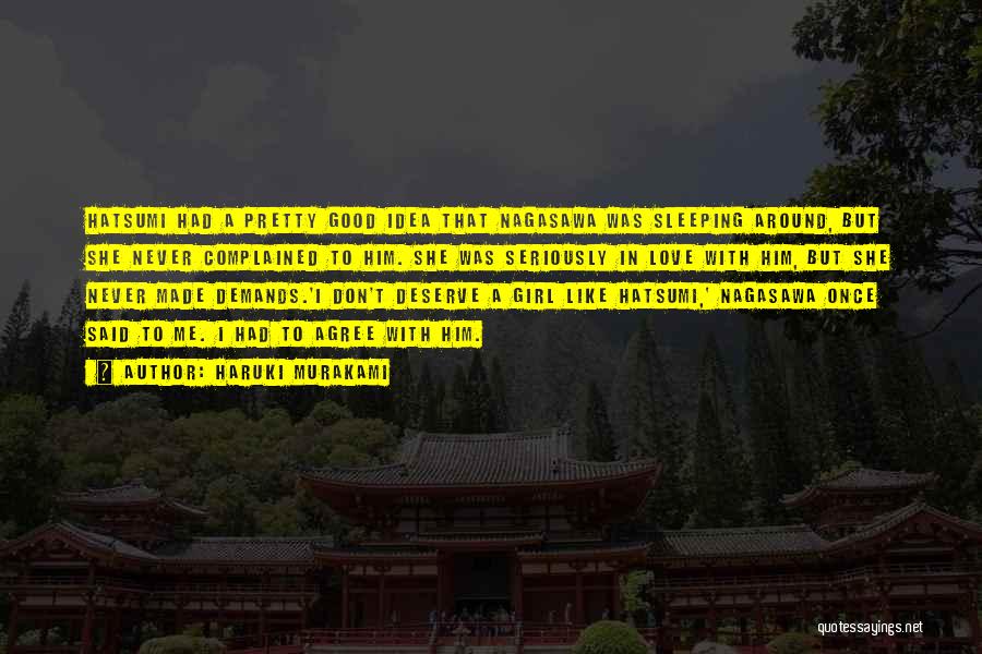 Haruki Murakami Quotes: Hatsumi Had A Pretty Good Idea That Nagasawa Was Sleeping Around, But She Never Complained To Him. She Was Seriously