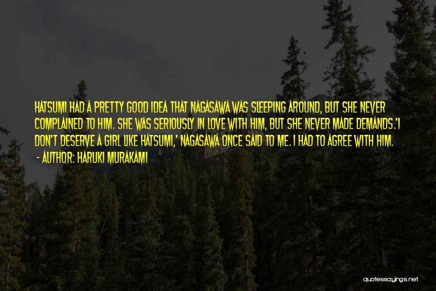 Haruki Murakami Quotes: Hatsumi Had A Pretty Good Idea That Nagasawa Was Sleeping Around, But She Never Complained To Him. She Was Seriously