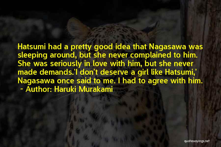 Haruki Murakami Quotes: Hatsumi Had A Pretty Good Idea That Nagasawa Was Sleeping Around, But She Never Complained To Him. She Was Seriously