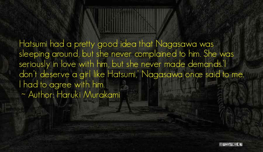 Haruki Murakami Quotes: Hatsumi Had A Pretty Good Idea That Nagasawa Was Sleeping Around, But She Never Complained To Him. She Was Seriously