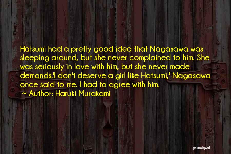 Haruki Murakami Quotes: Hatsumi Had A Pretty Good Idea That Nagasawa Was Sleeping Around, But She Never Complained To Him. She Was Seriously