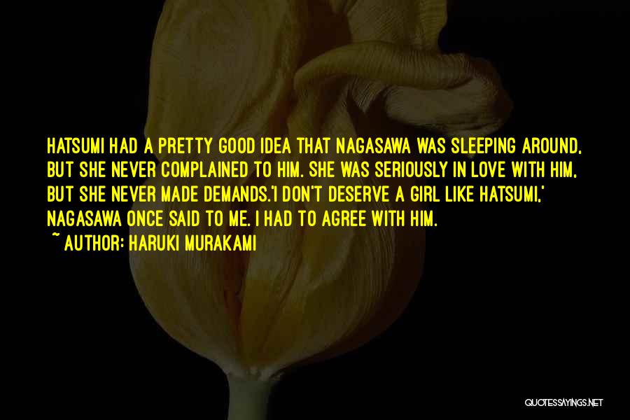 Haruki Murakami Quotes: Hatsumi Had A Pretty Good Idea That Nagasawa Was Sleeping Around, But She Never Complained To Him. She Was Seriously