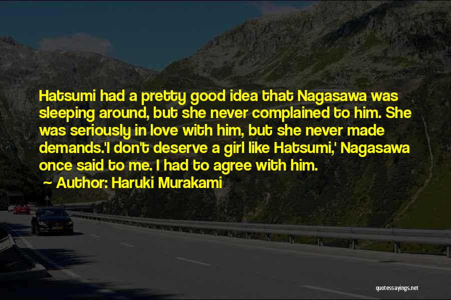 Haruki Murakami Quotes: Hatsumi Had A Pretty Good Idea That Nagasawa Was Sleeping Around, But She Never Complained To Him. She Was Seriously