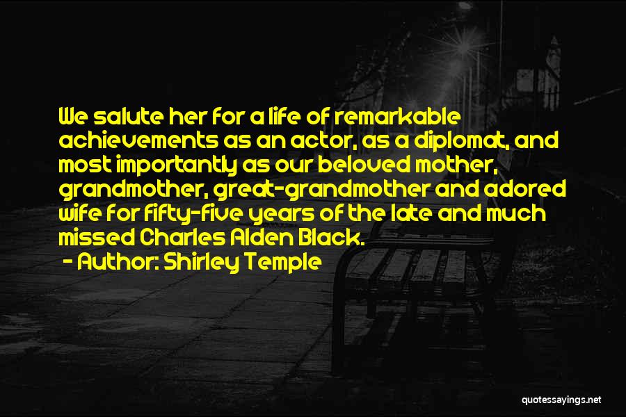 Shirley Temple Quotes: We Salute Her For A Life Of Remarkable Achievements As An Actor, As A Diplomat, And Most Importantly As Our