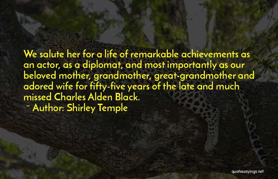 Shirley Temple Quotes: We Salute Her For A Life Of Remarkable Achievements As An Actor, As A Diplomat, And Most Importantly As Our