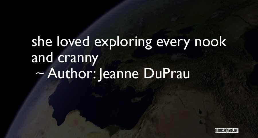 Jeanne DuPrau Quotes: She Loved Exploring Every Nook And Cranny