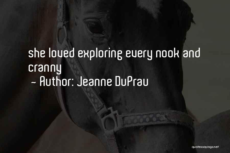 Jeanne DuPrau Quotes: She Loved Exploring Every Nook And Cranny