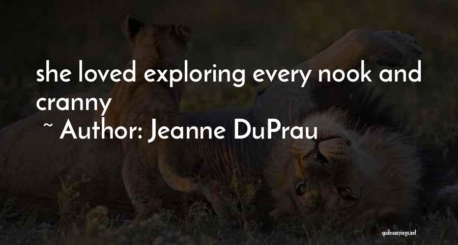 Jeanne DuPrau Quotes: She Loved Exploring Every Nook And Cranny