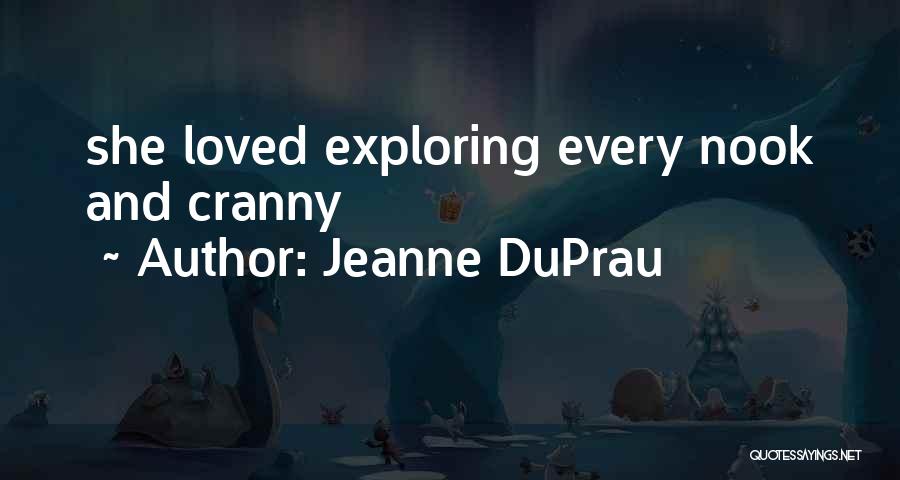 Jeanne DuPrau Quotes: She Loved Exploring Every Nook And Cranny