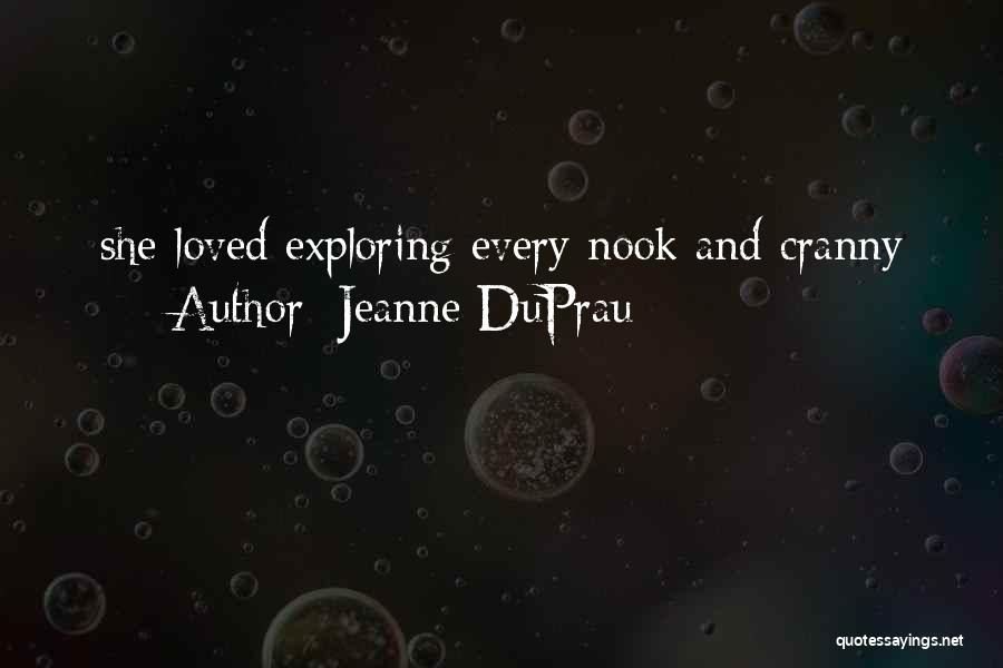 Jeanne DuPrau Quotes: She Loved Exploring Every Nook And Cranny