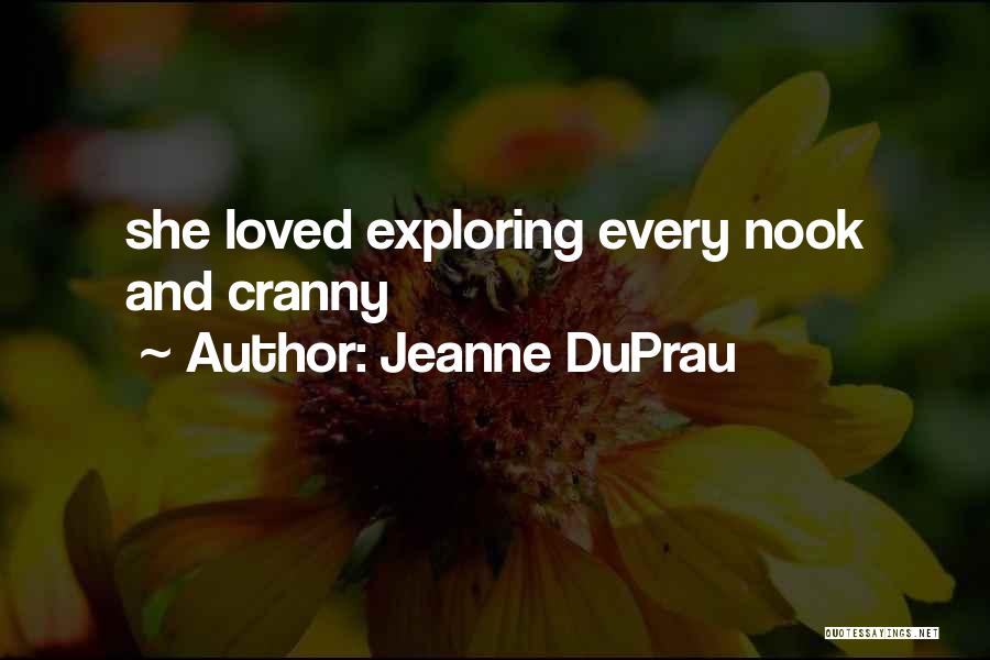 Jeanne DuPrau Quotes: She Loved Exploring Every Nook And Cranny