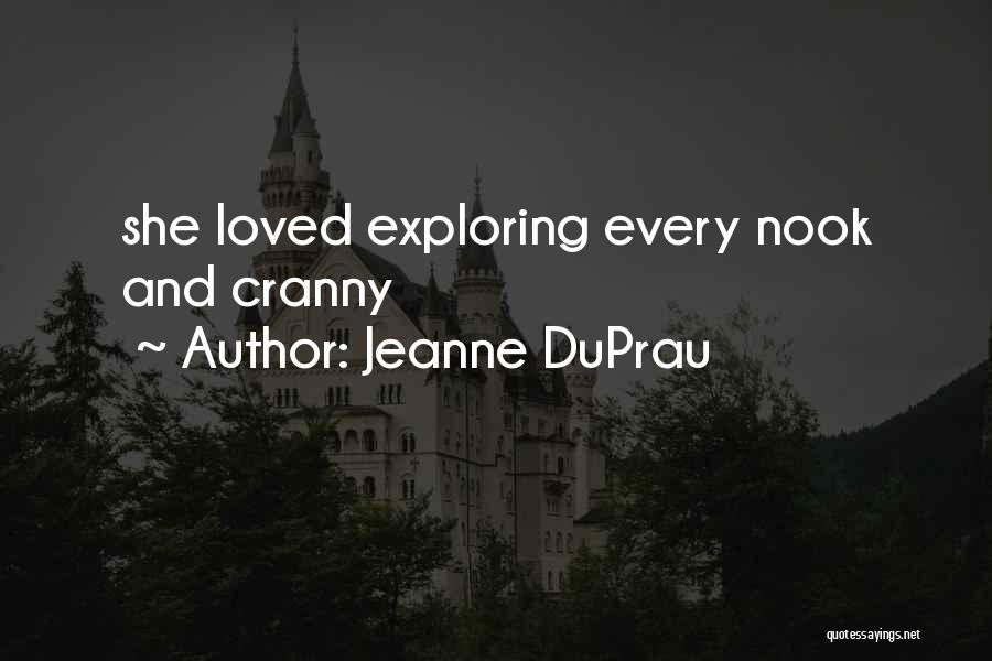 Jeanne DuPrau Quotes: She Loved Exploring Every Nook And Cranny