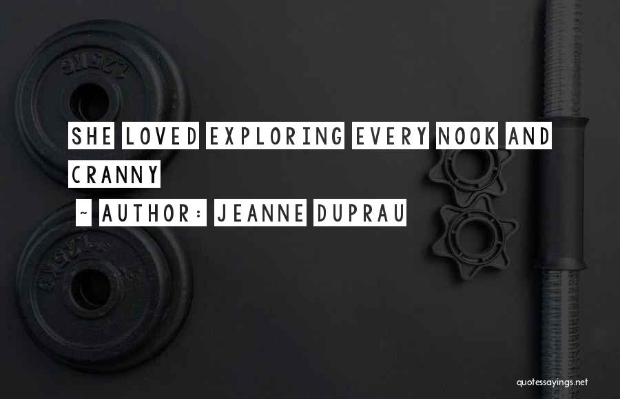 Jeanne DuPrau Quotes: She Loved Exploring Every Nook And Cranny