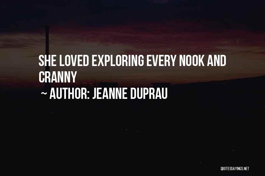 Jeanne DuPrau Quotes: She Loved Exploring Every Nook And Cranny