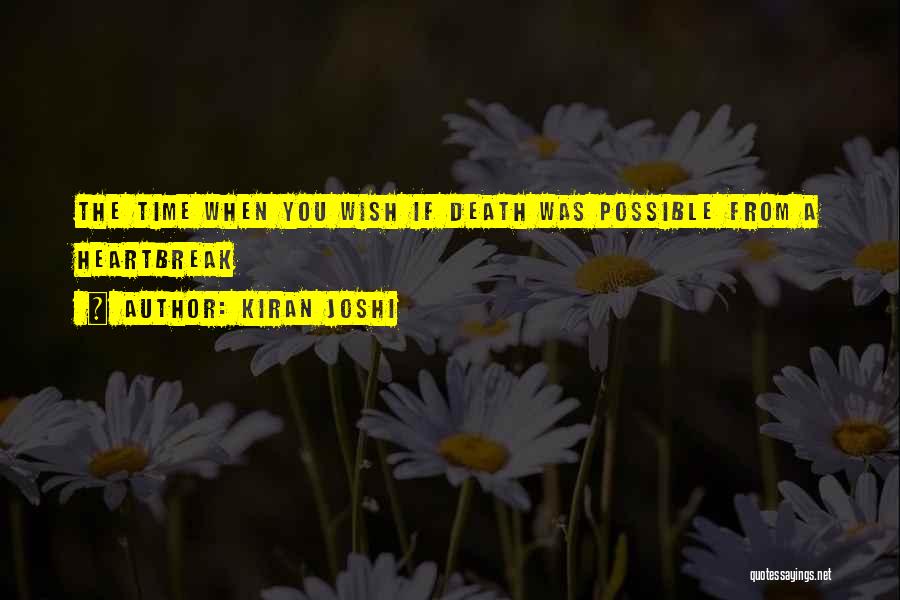 Kiran Joshi Quotes: The Time When You Wish If Death Was Possible From A Heartbreak