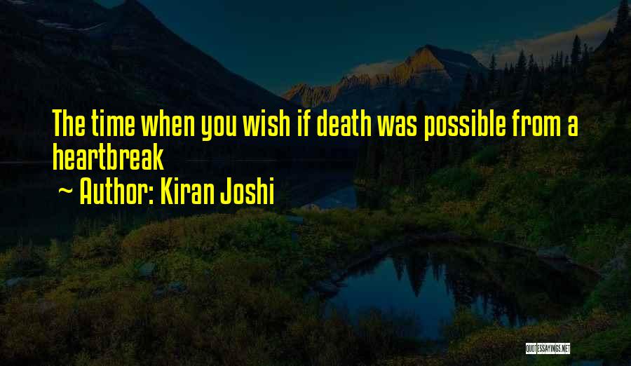 Kiran Joshi Quotes: The Time When You Wish If Death Was Possible From A Heartbreak