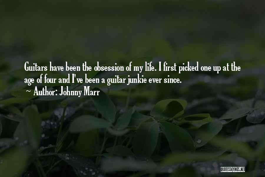 Johnny Marr Quotes: Guitars Have Been The Obsession Of My Life. I First Picked One Up At The Age Of Four And I've