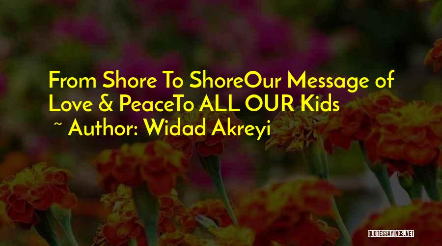 Widad Akreyi Quotes: From Shore To Shoreour Message Of Love & Peaceto All Our Kids