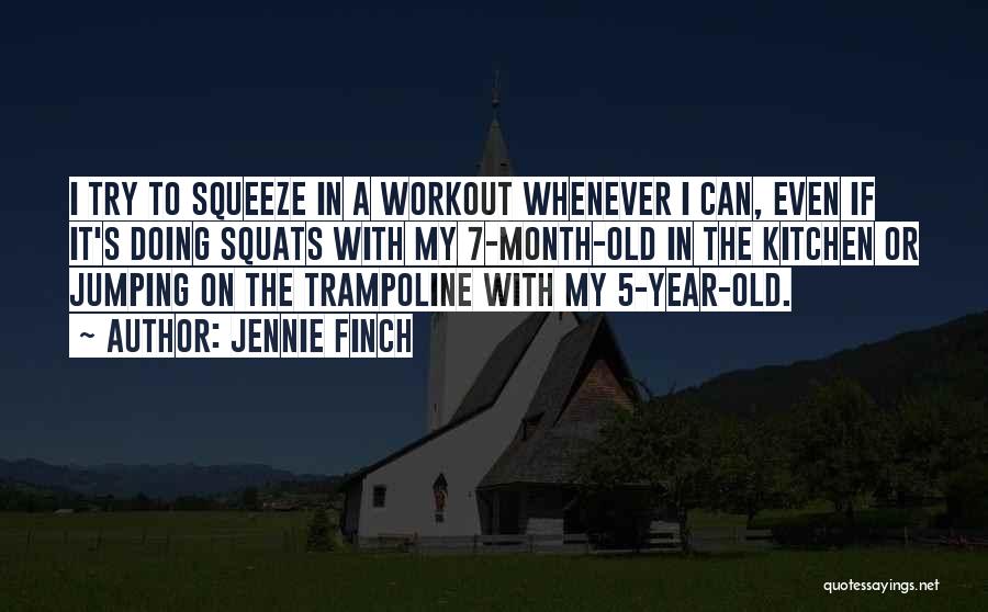 Jennie Finch Quotes: I Try To Squeeze In A Workout Whenever I Can, Even If It's Doing Squats With My 7-month-old In The