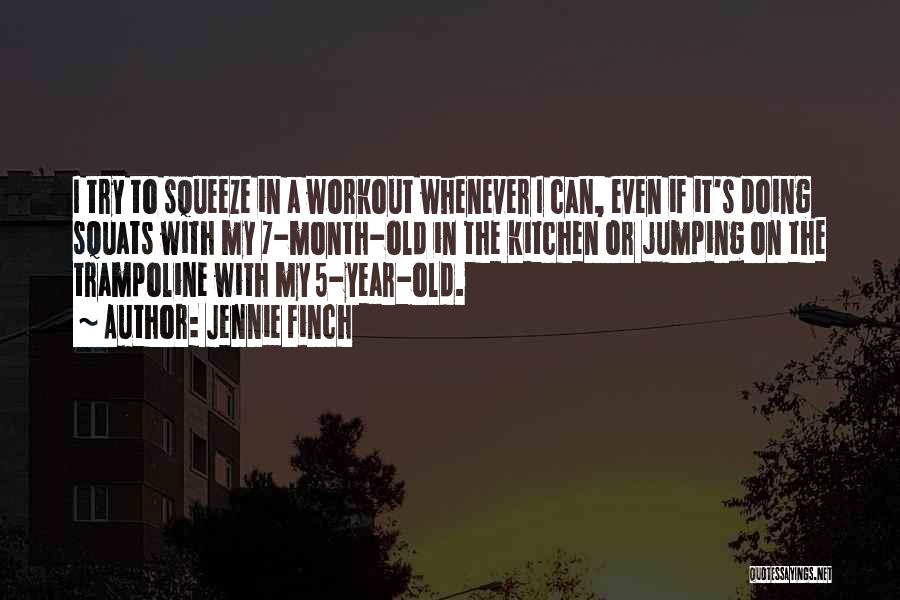 Jennie Finch Quotes: I Try To Squeeze In A Workout Whenever I Can, Even If It's Doing Squats With My 7-month-old In The