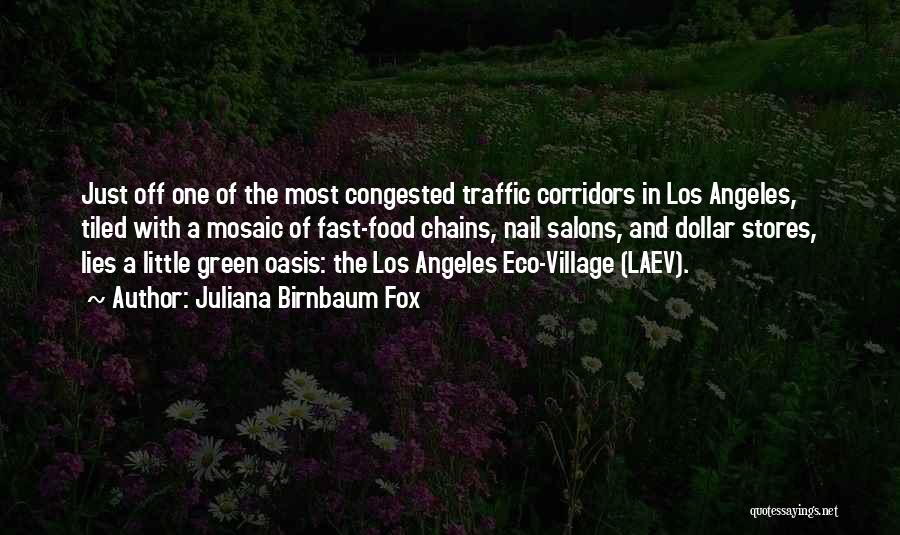 Juliana Birnbaum Fox Quotes: Just Off One Of The Most Congested Traffic Corridors In Los Angeles, Tiled With A Mosaic Of Fast-food Chains, Nail