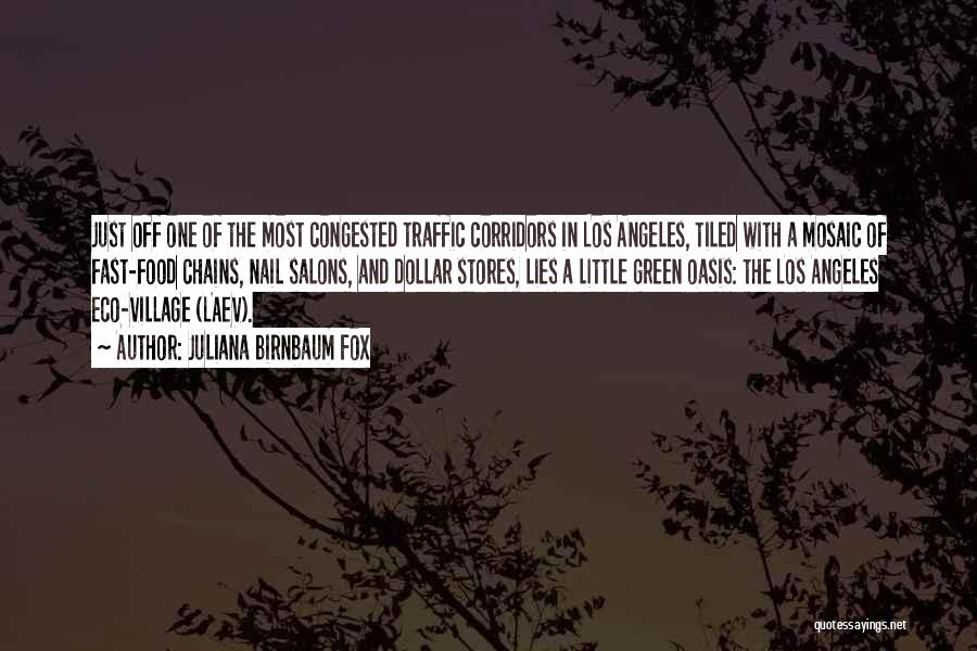 Juliana Birnbaum Fox Quotes: Just Off One Of The Most Congested Traffic Corridors In Los Angeles, Tiled With A Mosaic Of Fast-food Chains, Nail