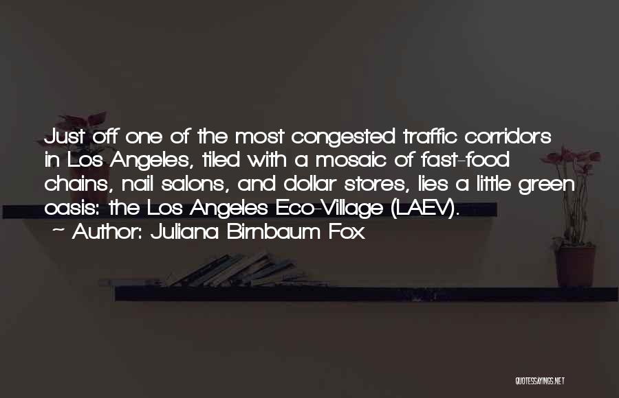 Juliana Birnbaum Fox Quotes: Just Off One Of The Most Congested Traffic Corridors In Los Angeles, Tiled With A Mosaic Of Fast-food Chains, Nail