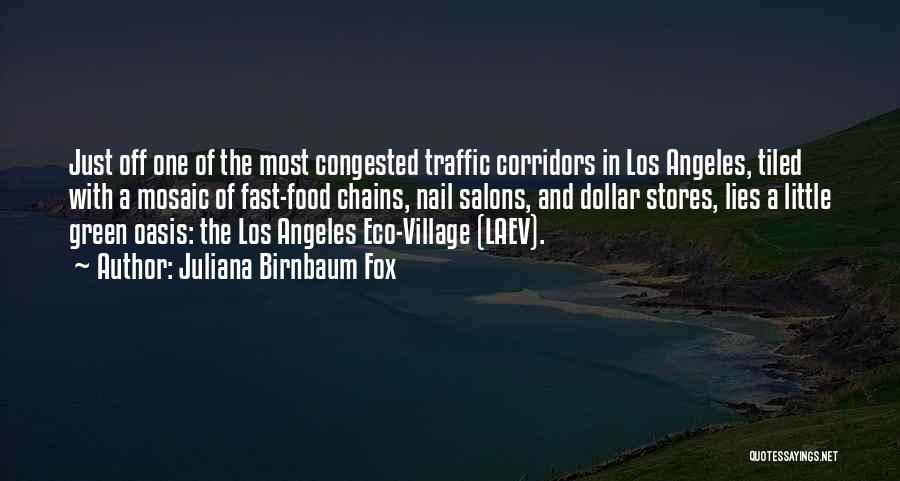 Juliana Birnbaum Fox Quotes: Just Off One Of The Most Congested Traffic Corridors In Los Angeles, Tiled With A Mosaic Of Fast-food Chains, Nail