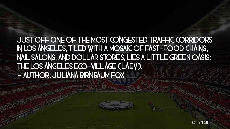 Juliana Birnbaum Fox Quotes: Just Off One Of The Most Congested Traffic Corridors In Los Angeles, Tiled With A Mosaic Of Fast-food Chains, Nail