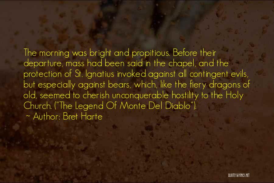 Bret Harte Quotes: The Morning Was Bright And Propitious. Before Their Departure, Mass Had Been Said In The Chapel, And The Protection Of