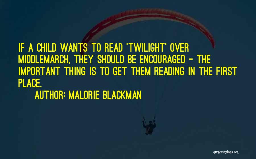 Malorie Blackman Quotes: If A Child Wants To Read 'twilight' Over Middlemarch, They Should Be Encouraged - The Important Thing Is To Get