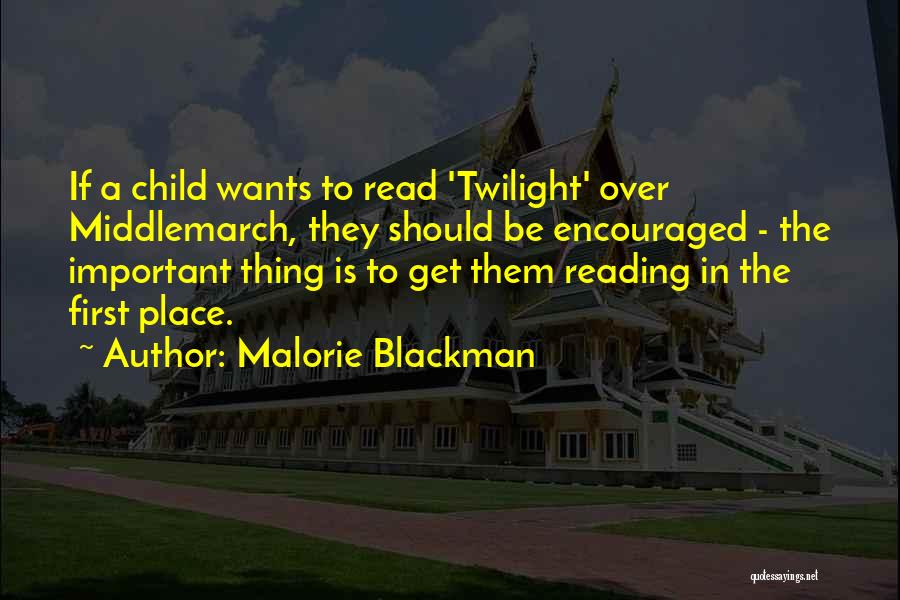 Malorie Blackman Quotes: If A Child Wants To Read 'twilight' Over Middlemarch, They Should Be Encouraged - The Important Thing Is To Get