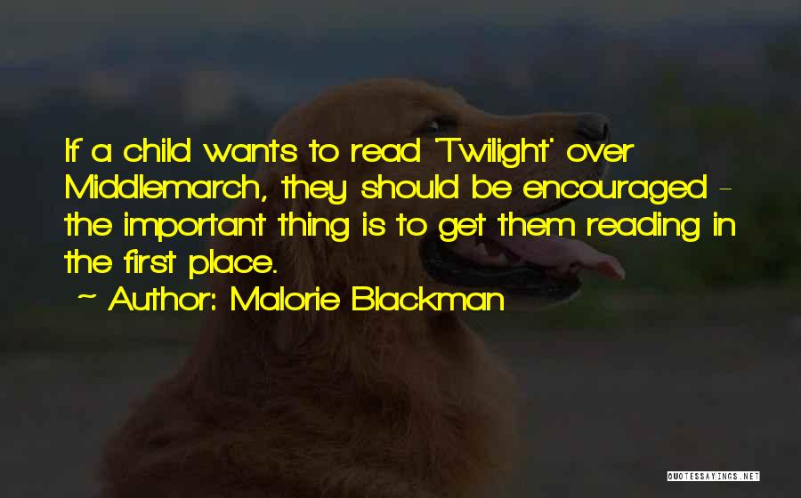 Malorie Blackman Quotes: If A Child Wants To Read 'twilight' Over Middlemarch, They Should Be Encouraged - The Important Thing Is To Get