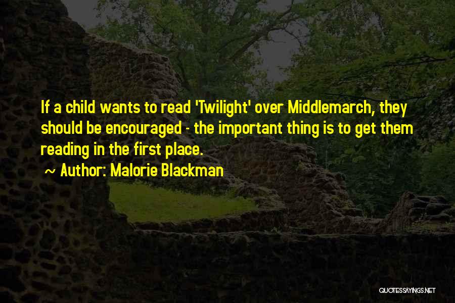 Malorie Blackman Quotes: If A Child Wants To Read 'twilight' Over Middlemarch, They Should Be Encouraged - The Important Thing Is To Get