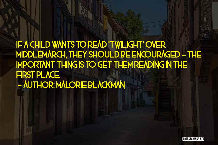 Malorie Blackman Quotes: If A Child Wants To Read 'twilight' Over Middlemarch, They Should Be Encouraged - The Important Thing Is To Get