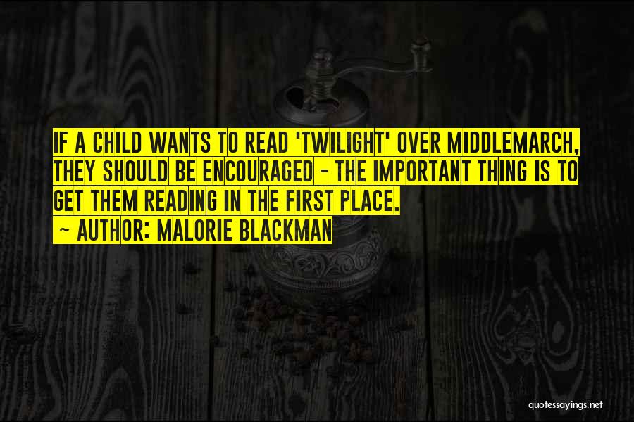 Malorie Blackman Quotes: If A Child Wants To Read 'twilight' Over Middlemarch, They Should Be Encouraged - The Important Thing Is To Get