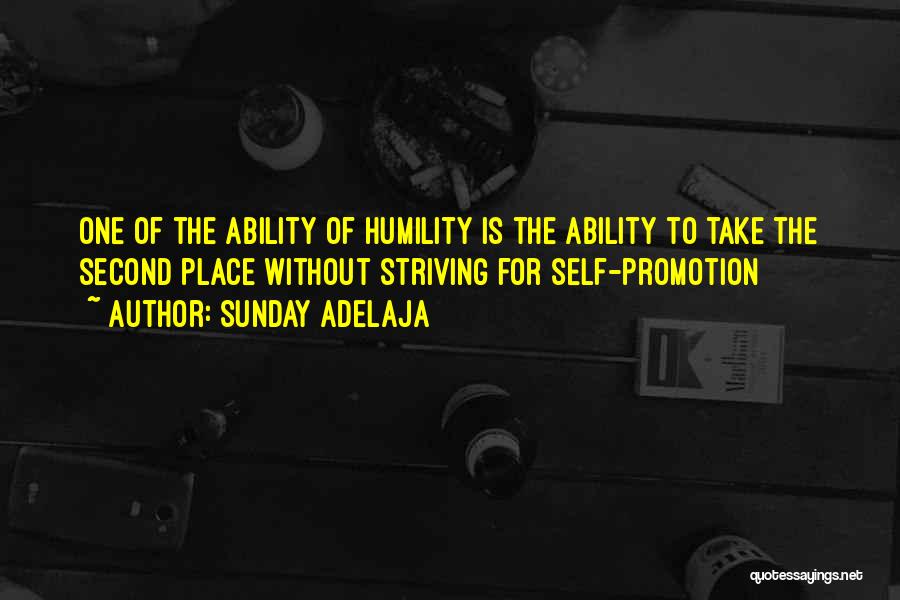 Sunday Adelaja Quotes: One Of The Ability Of Humility Is The Ability To Take The Second Place Without Striving For Self-promotion