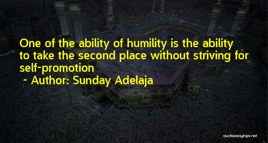 Sunday Adelaja Quotes: One Of The Ability Of Humility Is The Ability To Take The Second Place Without Striving For Self-promotion