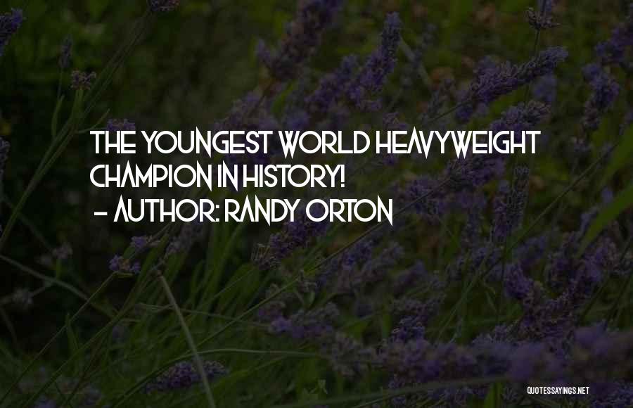 Randy Orton Quotes: The Youngest World Heavyweight Champion In History!