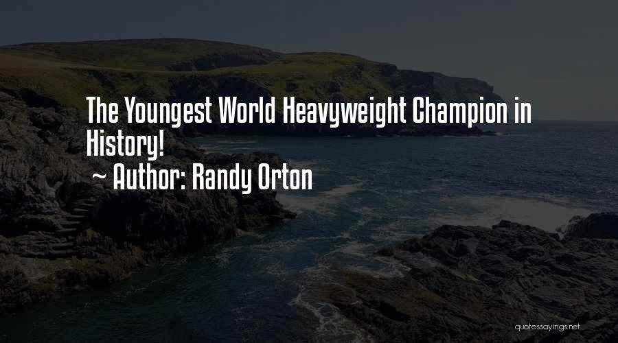 Randy Orton Quotes: The Youngest World Heavyweight Champion In History!