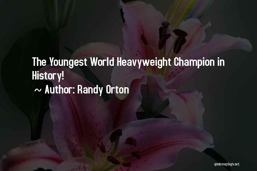 Randy Orton Quotes: The Youngest World Heavyweight Champion In History!