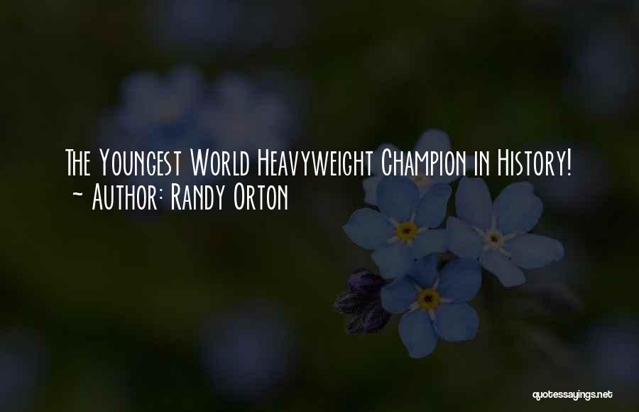 Randy Orton Quotes: The Youngest World Heavyweight Champion In History!