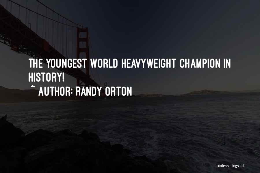 Randy Orton Quotes: The Youngest World Heavyweight Champion In History!