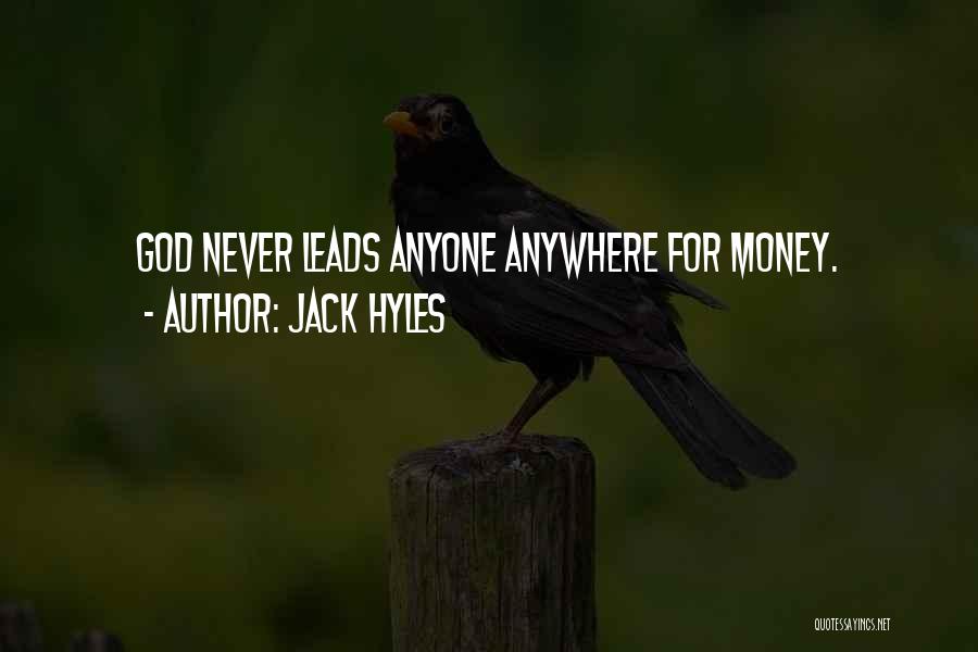 Jack Hyles Quotes: God Never Leads Anyone Anywhere For Money.