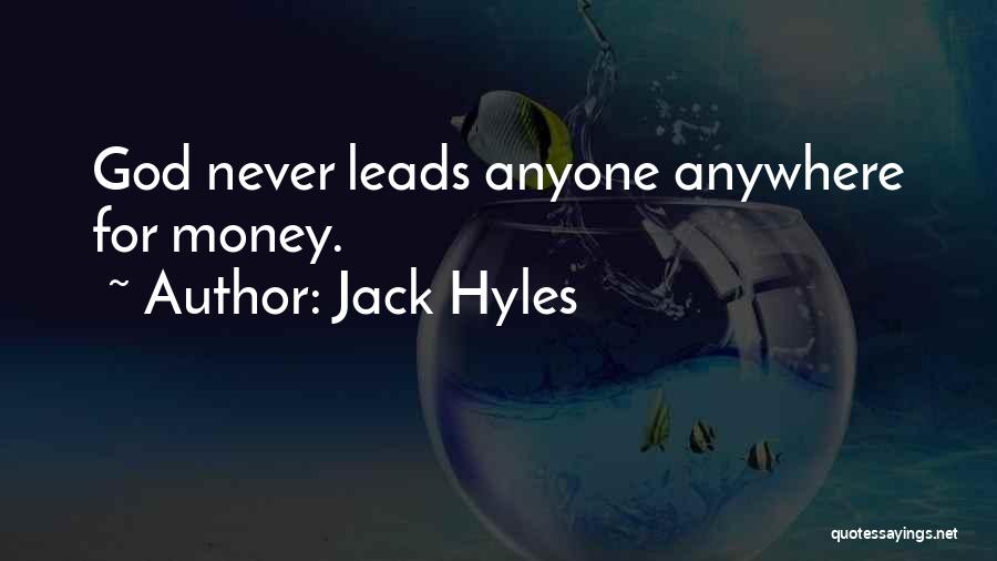 Jack Hyles Quotes: God Never Leads Anyone Anywhere For Money.