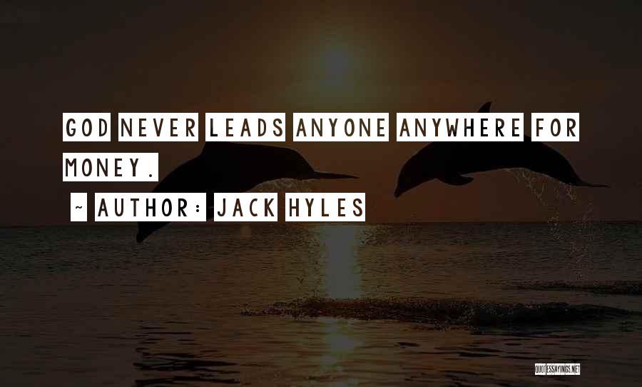 Jack Hyles Quotes: God Never Leads Anyone Anywhere For Money.