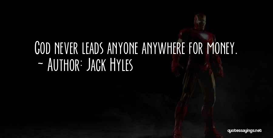 Jack Hyles Quotes: God Never Leads Anyone Anywhere For Money.