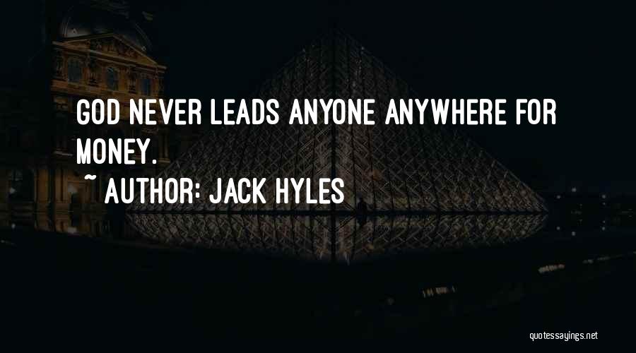 Jack Hyles Quotes: God Never Leads Anyone Anywhere For Money.