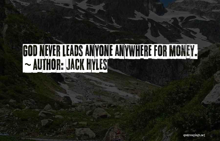 Jack Hyles Quotes: God Never Leads Anyone Anywhere For Money.