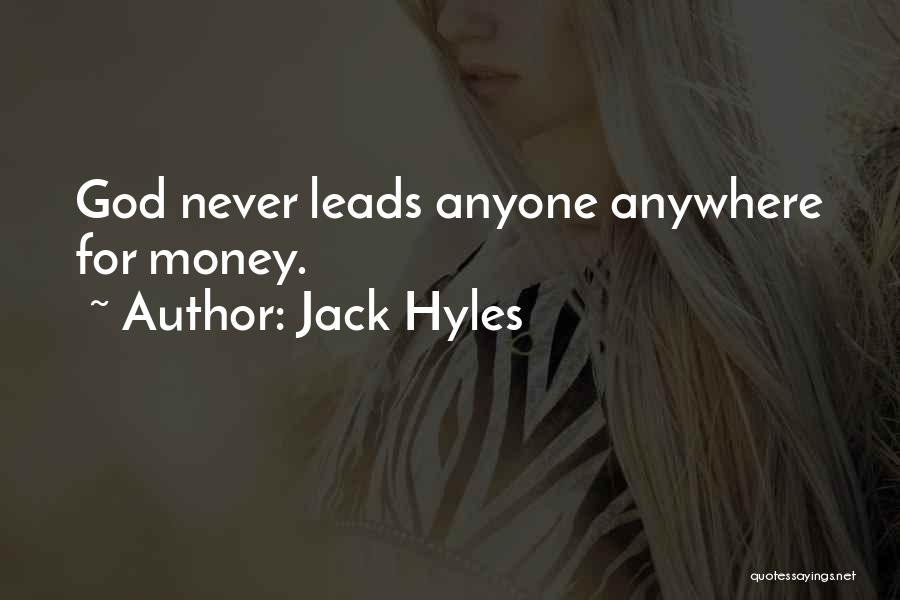 Jack Hyles Quotes: God Never Leads Anyone Anywhere For Money.